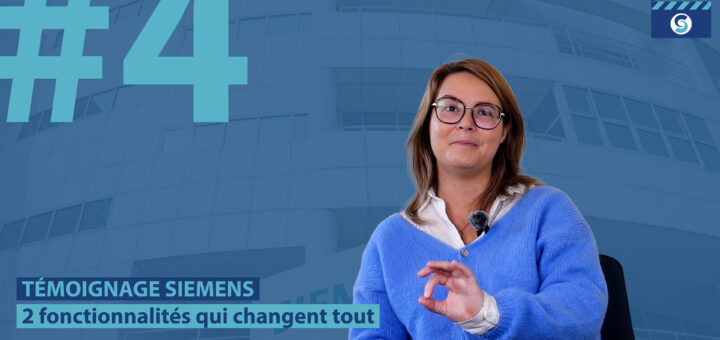 Témoignage SIEMENS - 2 fonctionnalités qui changent tout